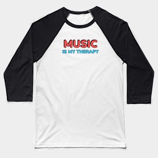 Music Is My Therapy Baseball T-Shirt